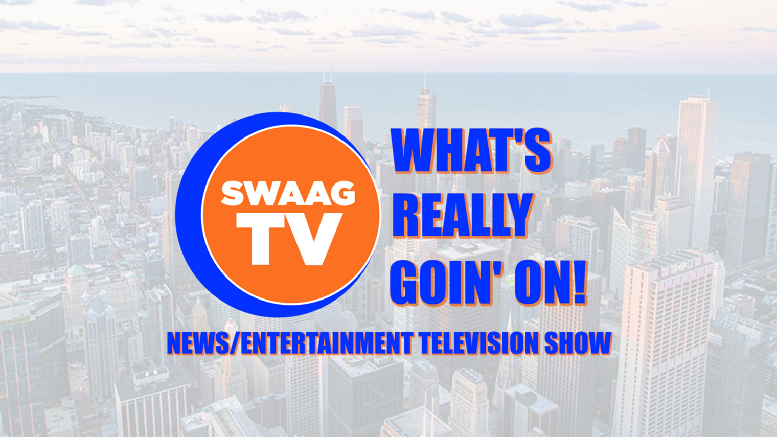 SWAAGTV "WHAT'S REALLY GOIN' ON!" NEWS/ENTERTAINMENT SHOW